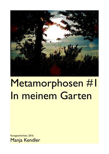 Metamorphosen #1 - In meinem Garten