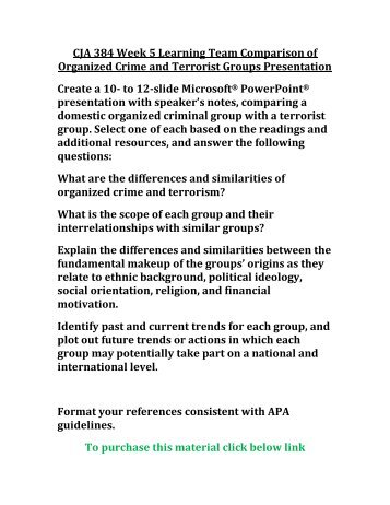 UOP CJA 384 Week 5 Learning Team Comparison of Organized Crime and Terrorist Groups Presentation