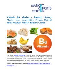 Vitamin B6 Market - Industry Survey, Market Size, Competitive Trends, Outlook and Forecasts : Market Reports Center