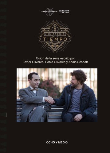 Guion de la serie escrito por Javier Olivares Pablo Olivares y Anaïs Schaaff