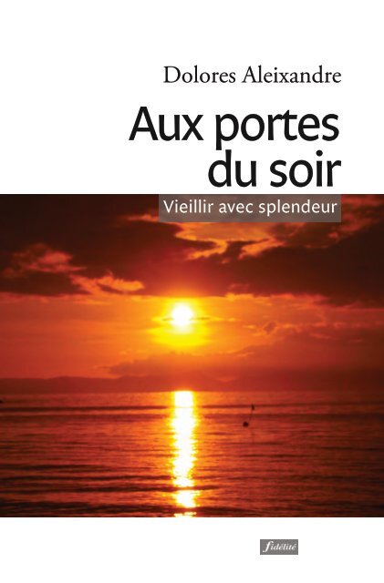 Aux portes du soir. Vieillir avec splendeur