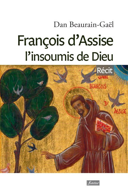 François d'Assise, l'insoumis de Dieu