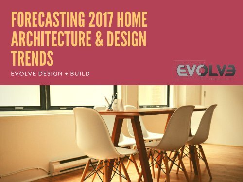 Forecasting 2017 Home Architecture & Design Trends