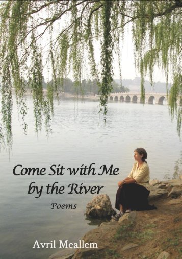COME SIT WITH ME BY THE RIVER by Avril Meallem