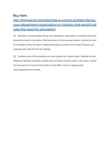 Describe a current problem facing your department, organization, or industry that would indicate the need for simulation