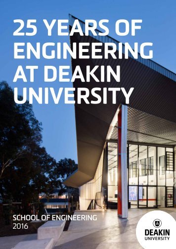 25 YEARS OF ENGINEERING AT DEAKIN UNIVERSITY