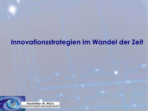 Innovationsstrategien im Wandel der Zeit - Manfred W. Petz ...