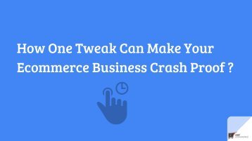 How One Tweak Can Make Your Ecommerce Business Crash Proof -