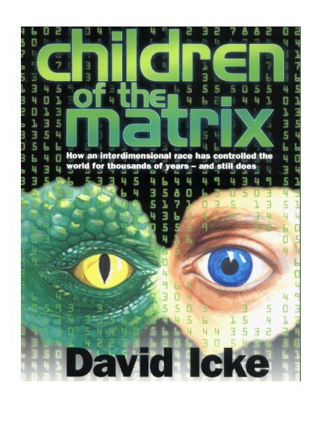 [EN] - David Icke - Children of the Matrix - How an Interdimensional Race has Controlled the World for Thousands of Years-and Still Does (2001)