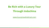 Be Rich with a Luxury Tour Through Indochina