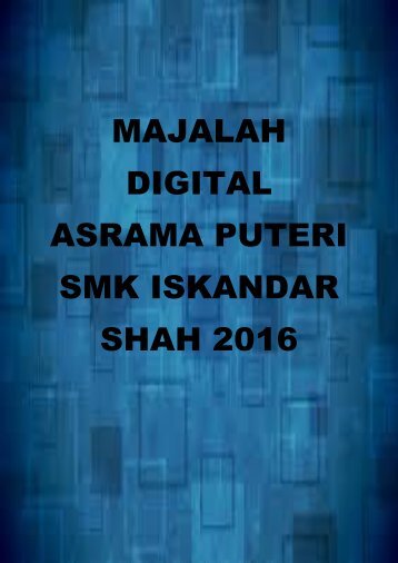 MAJALAH DIGITAL ASRAMA PUTERI SMK ISKANDAR SHAH 2016