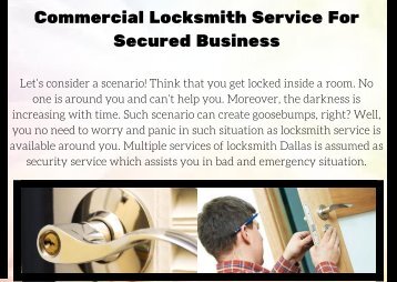 Commercial Locksmith Service For Secured BusinessLet’s consider a scenario! Think that you get locked inside a room. No one is around you and can’t help you. Moreover, the darkness is increasing with time. Such scena