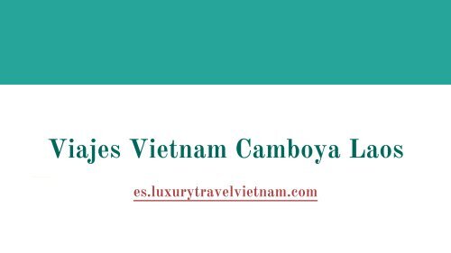 Viajes Vietnam Camboya Laos