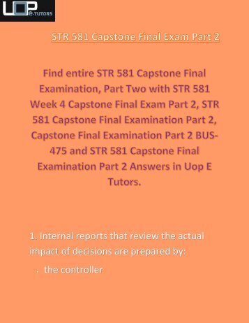Uop E Tutors - STR 581 Capstone Final Exam Part 2 Answers