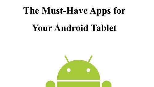 The Must-Have Apps for Your Android Tablet