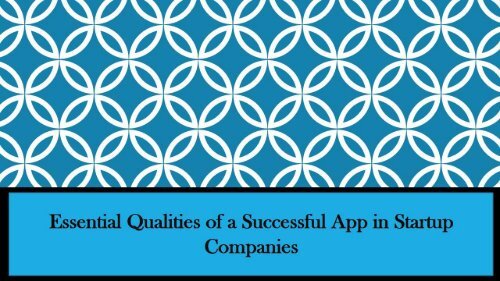 Essential Qualities of a Successful App in Startup Companies