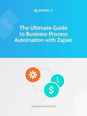 The Ultimate Guide to Business Process Automation with Zapier