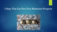 5 Steps That Can Hurt Your Retirement Prospects