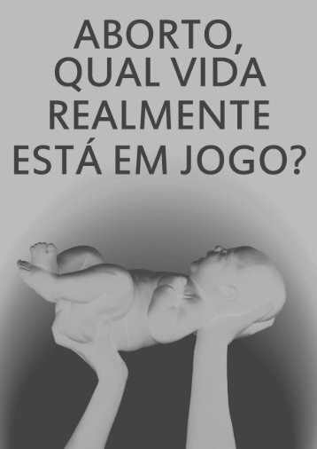 ABORTO, O QUE REALMENTE ESTÁ EM JOGO