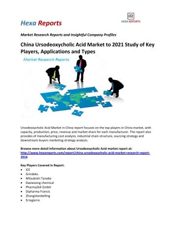 China Ursodeoxycholic Acid Market to 2021 Study of Key Players, Applications and Types