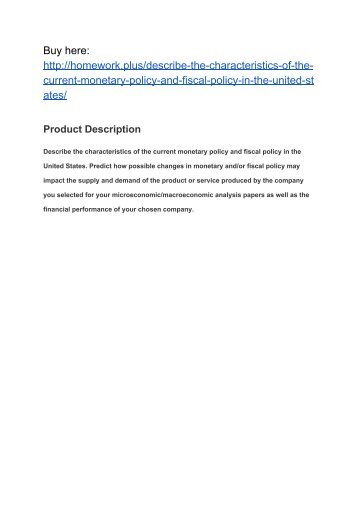 Describe the characteristics of the current monetary policy and fiscal policy in the United States