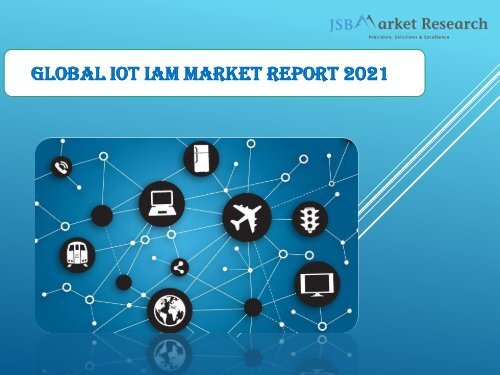 Global IoT IAM Market Report 2021