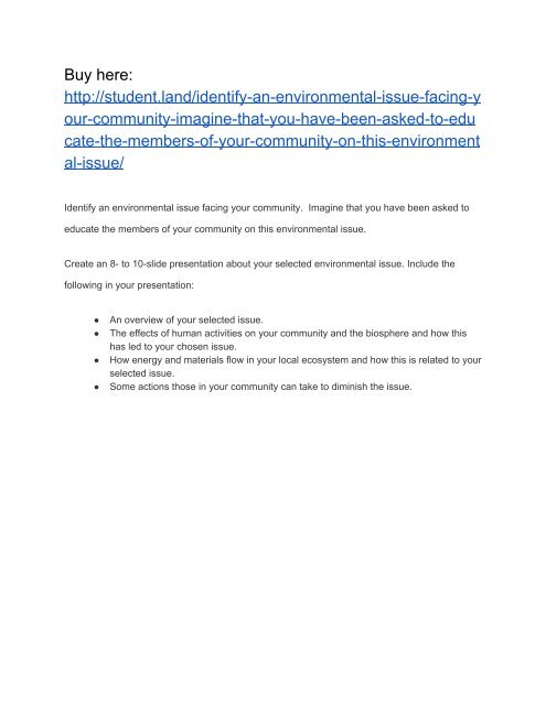 Identify an environmental issue facing your community. Imagine that you have been asked to educate the members of your community on this environmental issue