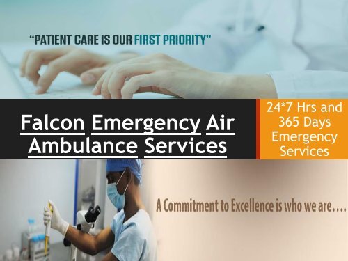 Transfer with Safety by Falcon Emergency Air Ambulance Services from Bhopal and Bagdogra