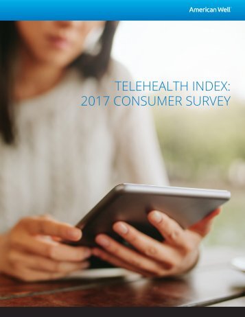 TELEHEALTH INDEX 2017 CONSUMER SURVEY