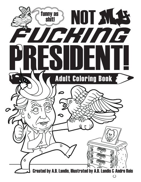 "Not My Fucking President" Adult Coloring Book