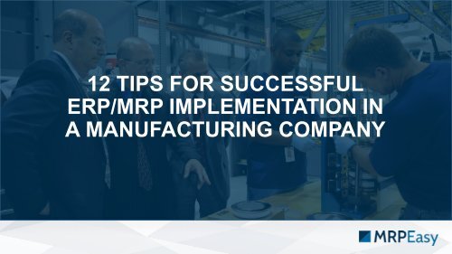 12 Tips for successful implementation of ERP in a Manufacturing Company