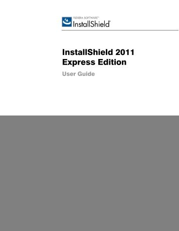 InstallShield 2011 Express Edition User Guide - Knowledge Base ...