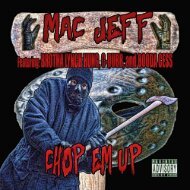 Chop Em Up - Mac Jeff featuring Brotha Lynch Hung, C-Dubb, and Booda Cess