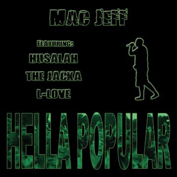 Hella Popular - Mac Jeff featuring Husalah, The Jacka, and L-Love