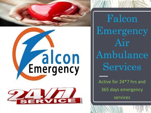 Top Class Service by Falcon Emergency Air Ambulance Services in Bangalore and Darbhanga