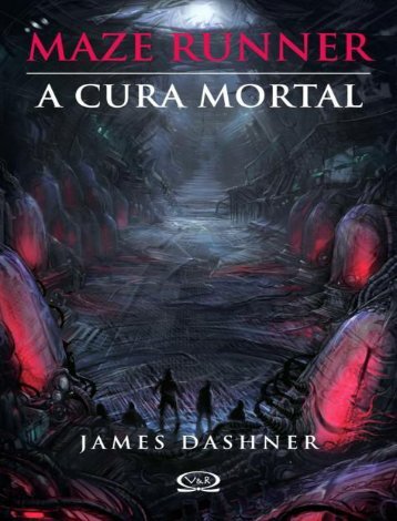 A Cura Mortal - Maze Runner - V - James Dashner