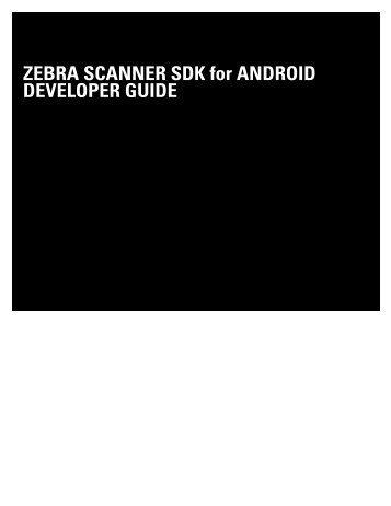 ZEBRA SCANNER SDK for ANDROID DEVELOPER GUIDE