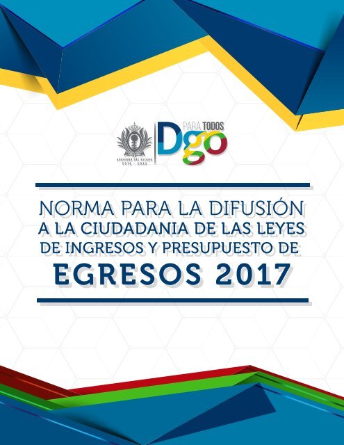 Norma para la difusión a la ciudadanía de la Ley de Ingresos y del Presupuesto de Egresos 2017