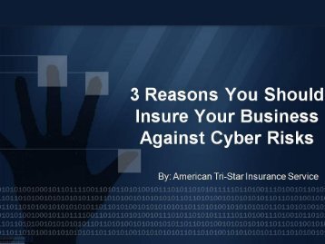 3 Reasons You Should Insure Your Business Against Cyber Risks