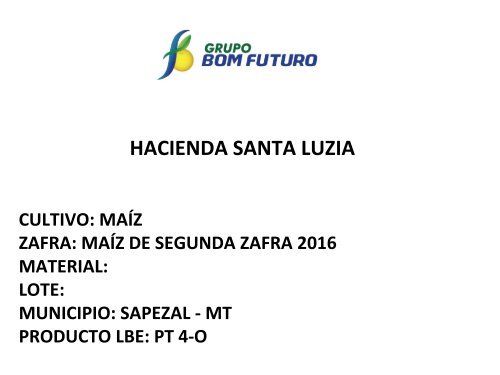 ENSAYO EN CULTIVO DE MAÍZ CON EL PRODUCTO LBE PT 4-O. HACIENDA SANTA LUZIA. MATO GROSSO. BRASIL