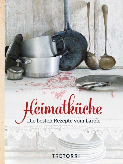 Heimatküche - Die besten Rezepte vom Lande