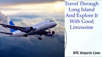 Travel Through Long Island And Explore It With Good Limousine