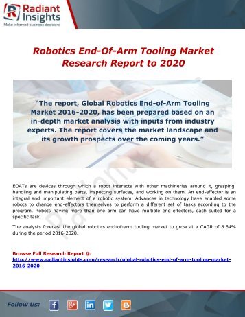 Robotics End-Of-Arm Tooling Market Trends, Forecast and Application to 2020 by Radiant Insights,Inc