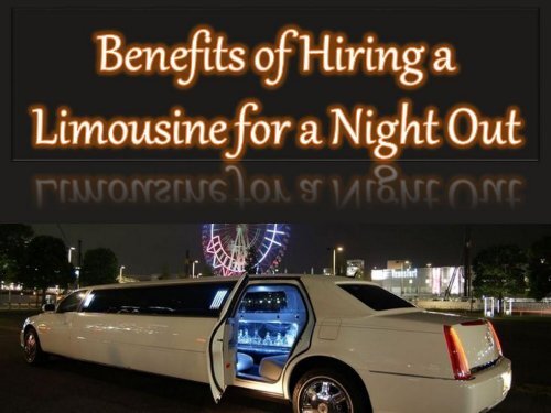 Benefits of Hiring a Limousine for a Night Out