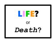 LIFE? or Death?