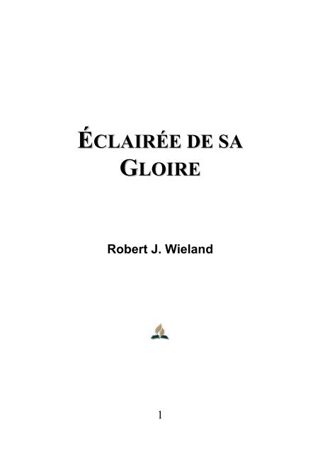 Éclairée de sa Gloire -  Robert J. Wieland