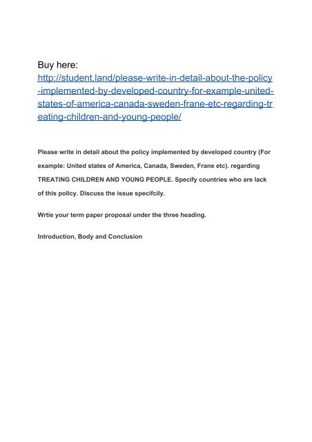 Please write in detail about the policy implemented by developed country (For example: United states of America, Canada, Sweden, Frane etc). regarding TREATING CHILDREN AND YOUNG PEOPLE