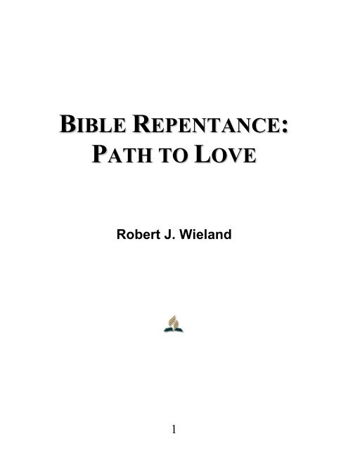 Bible Repentance: Path to Love - Robert J. Wieland