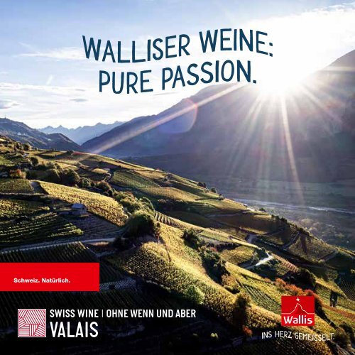 Walliser Weine: pure Passion.