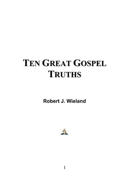 Ten Great Gospel Truths - Robert J. Wieland